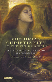 Immagine di copertina: Victorian Christianity at the Fin de Siècle 1st edition 9781780768915