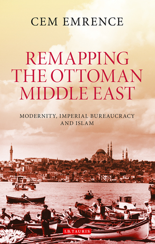 Cover image: Remapping the Ottoman Middle East 1st edition 9781784531614