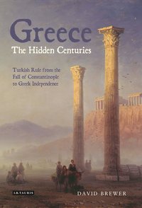 صورة الغلاف: Greece, the Hidden Centuries 1st edition 9781780762388