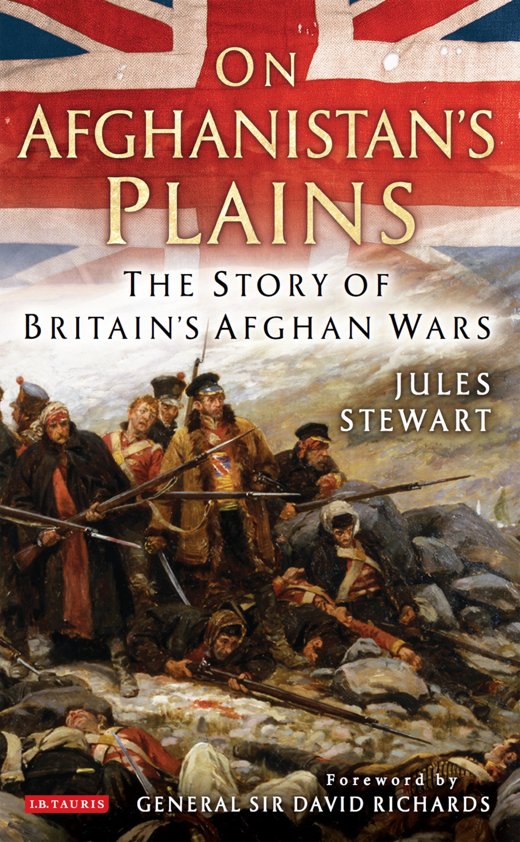 On Afghanistan’s Plains The Story of Britain’s Afghan Wars 1st Edition