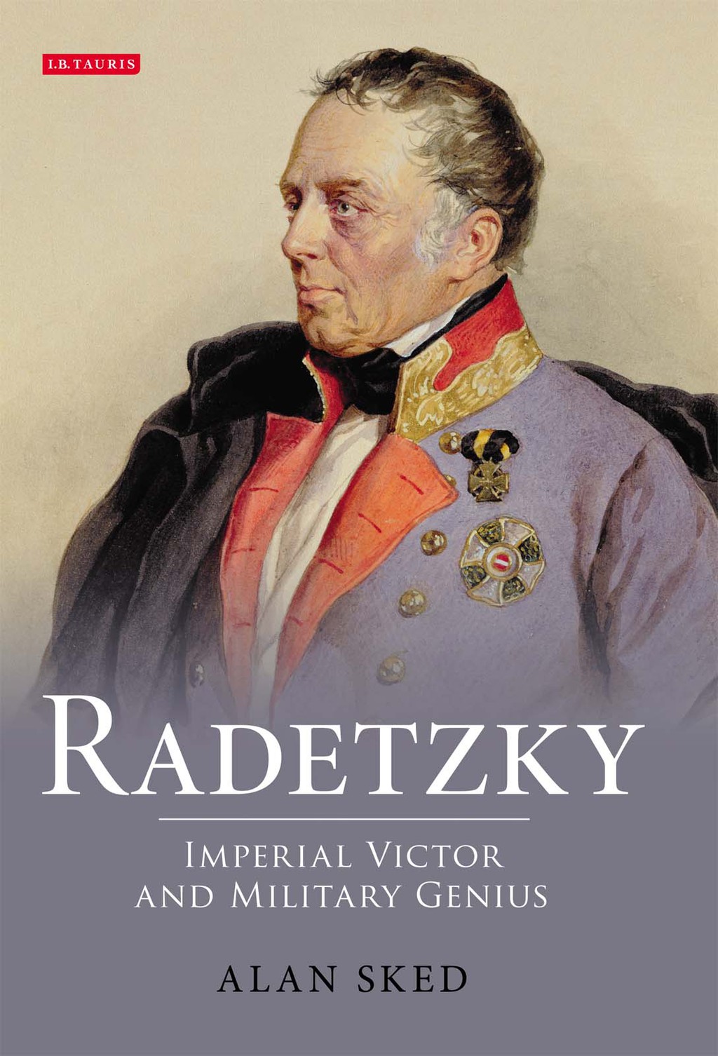 Radetzky Imperial Victor and Military Genius 1st Edition