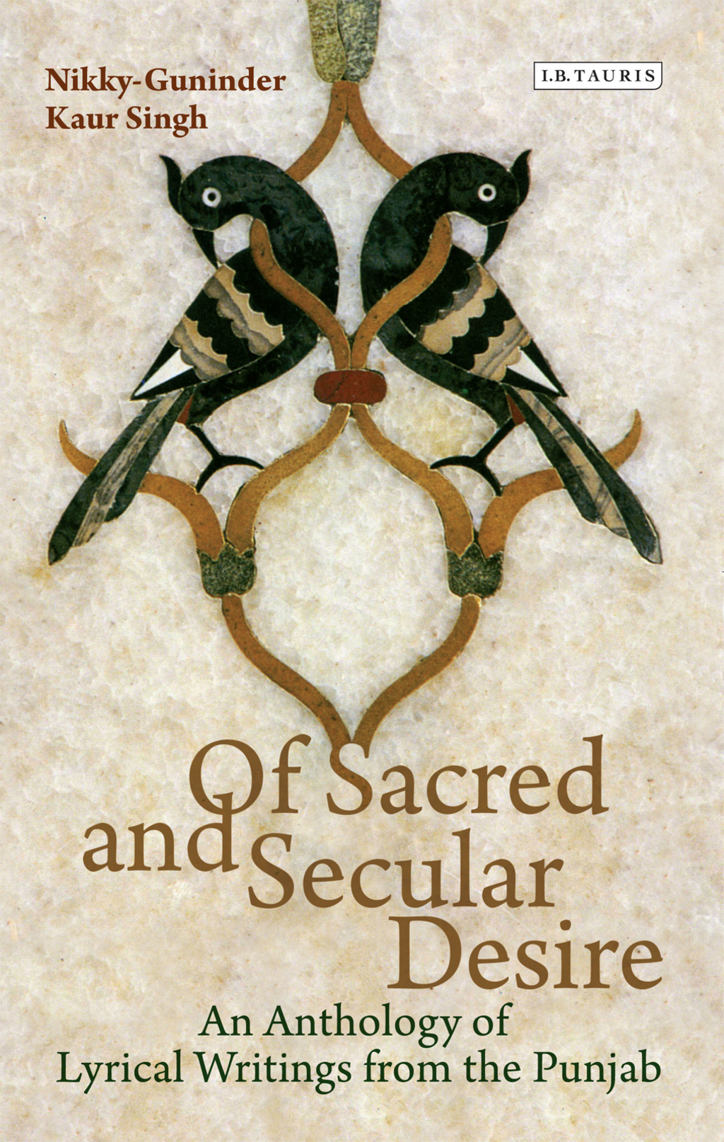 Of Sacred and Secular Desire An Anthology of Lyrical Writings from the Punjab 1st Edition