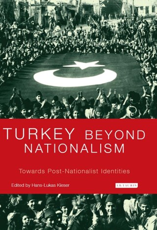 表紙画像: Turkey Beyond Nationalism 1st edition 9781780763996