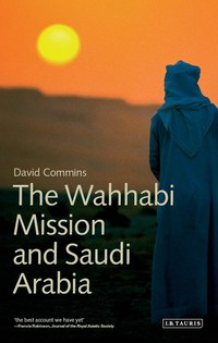 Cover image: The Wahhabi Mission and Saudi Arabia 1st edition 9781848850149