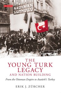 صورة الغلاف: The Young Turk Legacy and Nation Building 1st edition 9781848852723