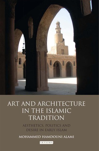 Omslagafbeelding: Art and Architecture in the Islamic Tradition 1st edition 9781780765617