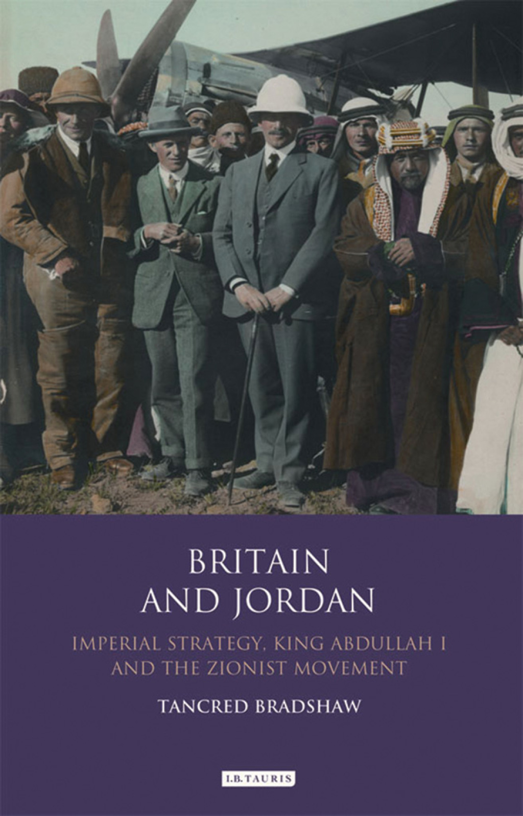 Britain and Jordan Imperial Strategy, King Abdullah I and the Zionist Movement 1st Edition