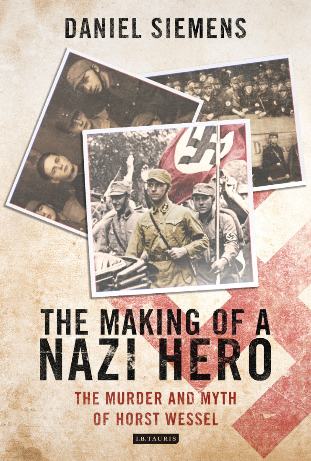 The Making of a Nazi Hero The Murder and Myth of Horst Wessel 1st Edition