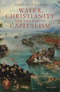 Cover image: Water, Christianity and the Rise of Capitalism 1st edition 9781780760667