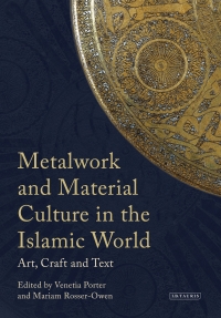Cover image: Metalwork and Material Culture in the Islamic World 1st edition 9781780763231