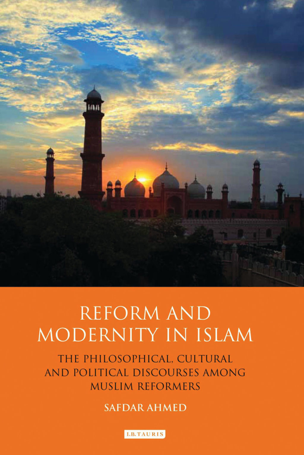 Reform and Modernity in Islam The Philosophical, Cultural and Political Discourses Among Muslim Reformers 1st Edition