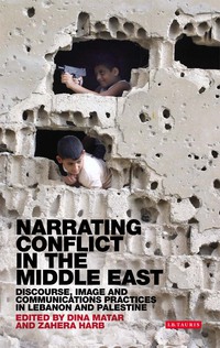 Cover image: Narrating Conflict in the Middle East 1st edition 9781780761039