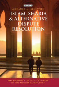 Cover image: Islam, Sharia and Alternative Dispute Resolution 1st edition 9781848857322