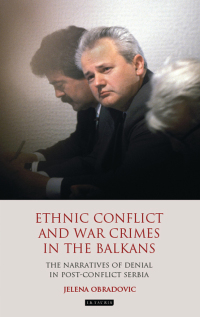 Cover image: Ethnic Conflict and War Crimes in the Balkans 1st edition 9781848850033
