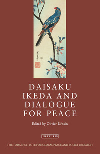 Cover image: Daisaku Ikeda and Dialogue for Peace 1st edition 9781780765716