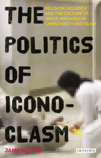 Cover image: The Politics of Iconoclasm 1st edition 9781784534790