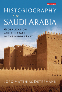 Cover image: Historiography in Saudi Arabia 1st edition 9781780766645