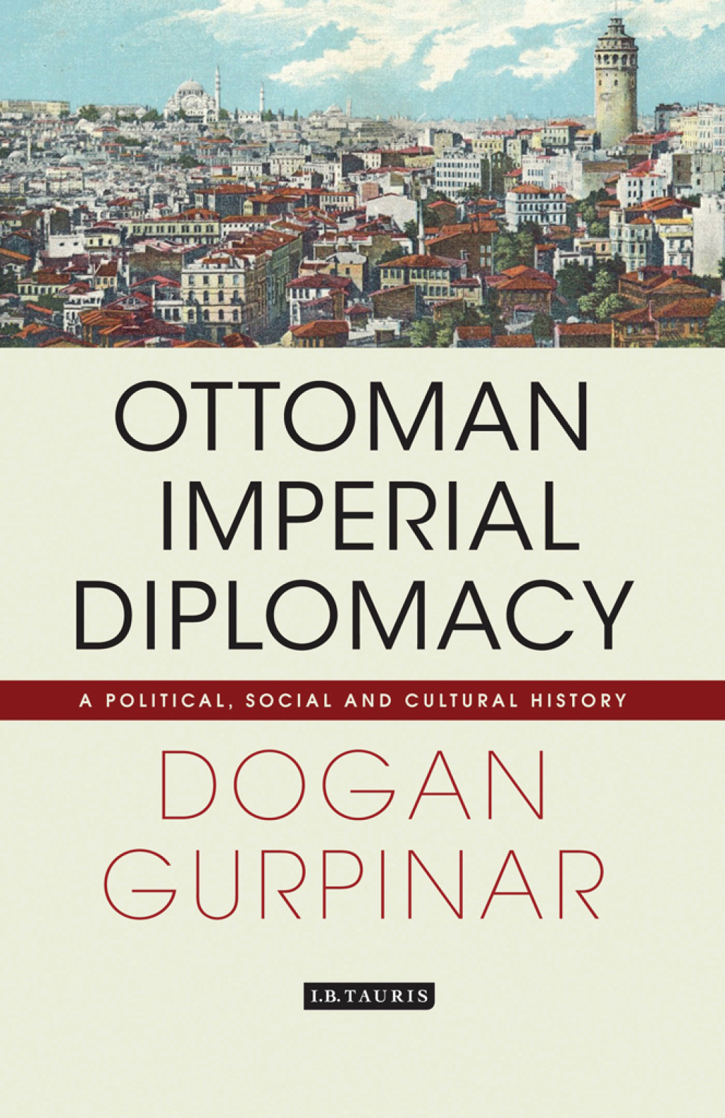 Ottoman Imperial Diplomacy A Political, Social and Cultural History 1st Edition