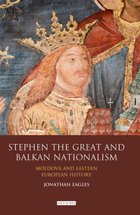 Cover image: Stephen the Great and Balkan Nationalism 1st edition 9781780763538