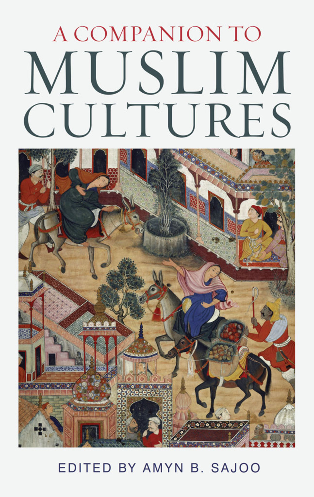 A Companion to Muslim Cultures 1st Edition