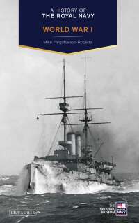 Omslagafbeelding: A History of the Royal Navy: World War I 1st edition 9781784536725