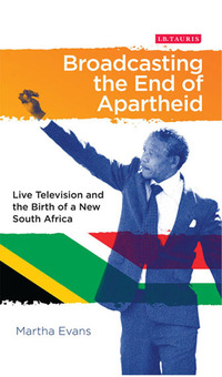 Imagen de portada: Broadcasting the End of Apartheid 1st edition 9781780768625