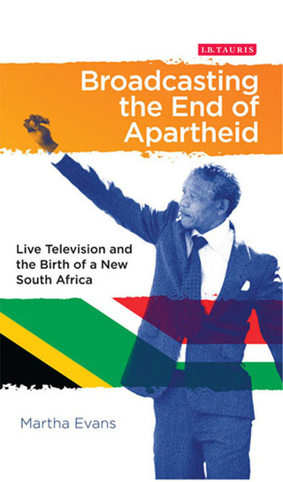 Cover image: Broadcasting the End of Apartheid 1st edition 9781780768625