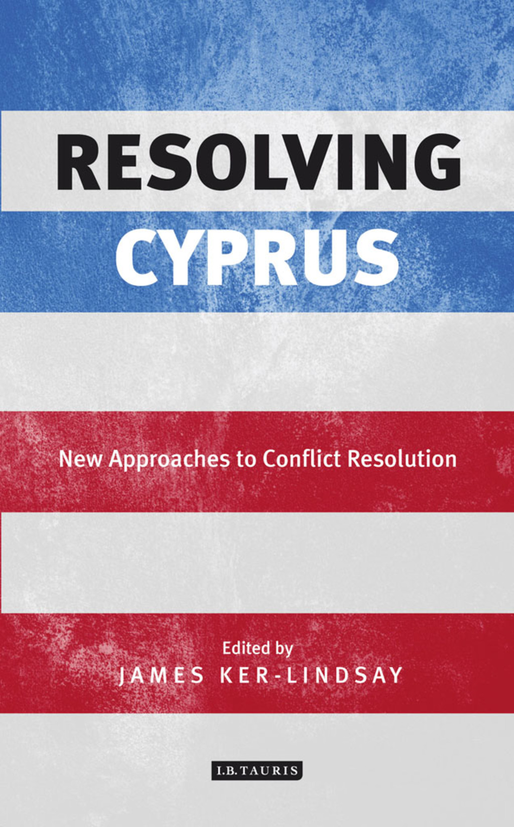 Resolving Cyprus New Approaches to Conflict Resolution 1st Edition