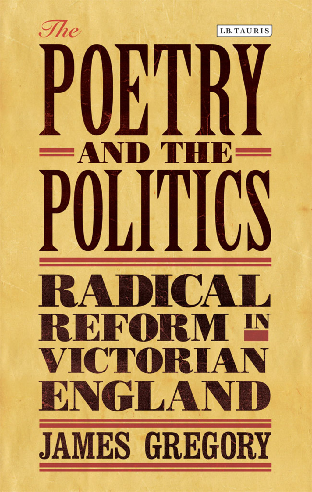 The Poetry and the Politics Radical Reform in Victorian England 1st Edition