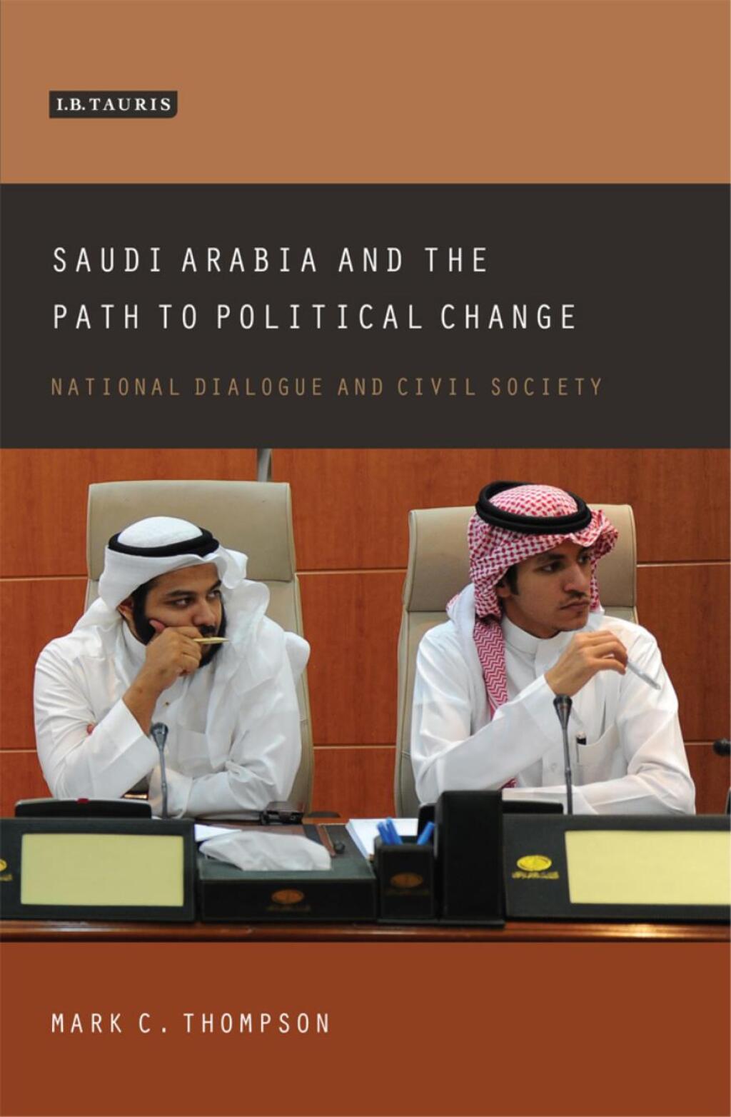Saudi Arabia and the Path to Political Change National Dialogue and Civil Society 1st Edition