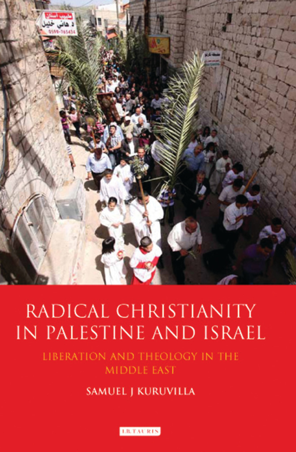 Radical Christianity in Palestine and Israel Liberation and Theology in the Middle East 1st Edition