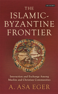 Cover image: The Islamic-Byzantine Frontier 1st edition 9781784539191