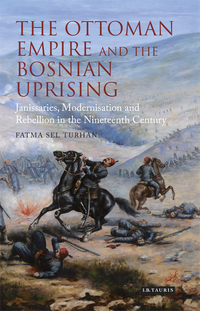 Cover image: The Ottoman Empire and the Bosnian Uprising 1st edition 9781780761114