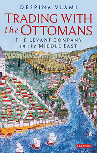 Titelbild: Trading with the Ottomans 1st edition 9781780768892