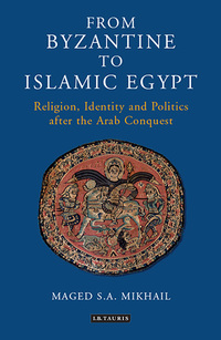 表紙画像: From Byzantine to Islamic Egypt 1st edition 9781784534813