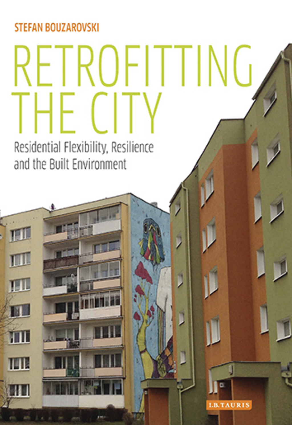 Retrofitting the City Residential Flexibility, Resilience and the Built Environment 1st Edition