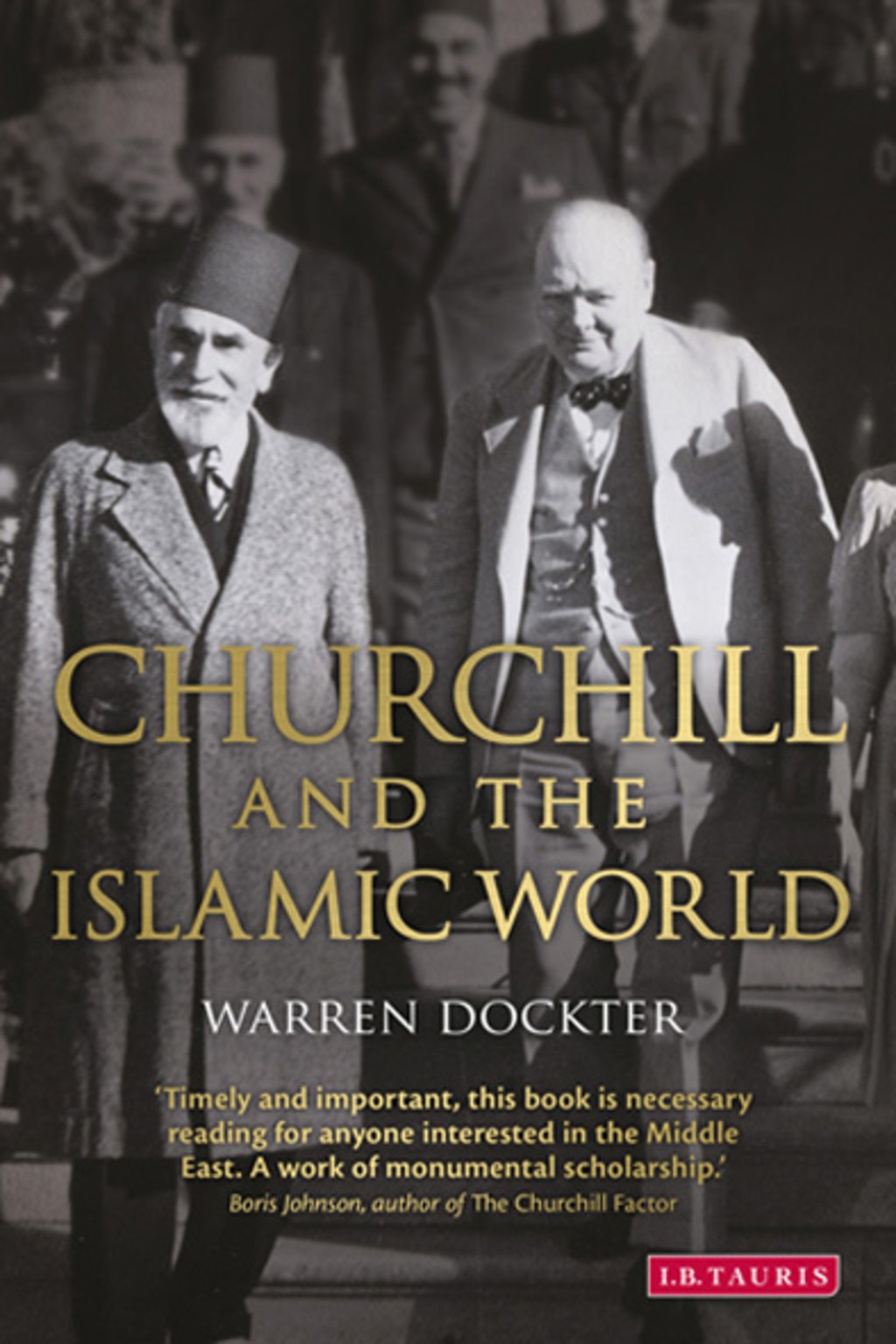 Churchill and the Islamic World Orientalism, Empire and Diplomacy in the Middle East 1st Edition