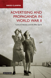 表紙画像: Advertising and Propaganda in World War II 1st edition 9781350157736