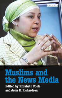 صورة الغلاف: Muslims and the News Media 1st edition 9781845111717