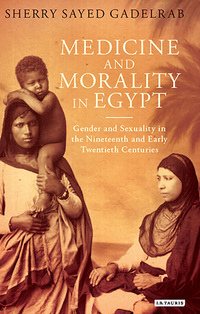 Imagen de portada: Medicine and Morality in Egypt 1st edition 9781780767512