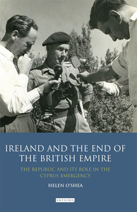Cover image: Ireland and the End of the British Empire 1st edition 9781350156340