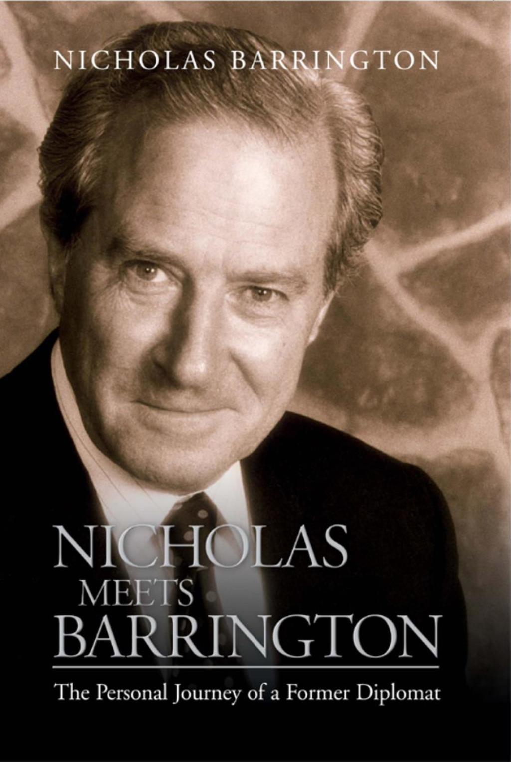 Nicholas Meets Barrington The Personal Journey of a Former Diplomat 1st Edition