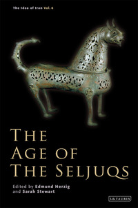 Cover image: The Age of the Seljuqs 1st edition 9781780769479