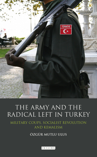 Immagine di copertina: The Army and the Radical Left in Turkey 1st edition 9781848854840