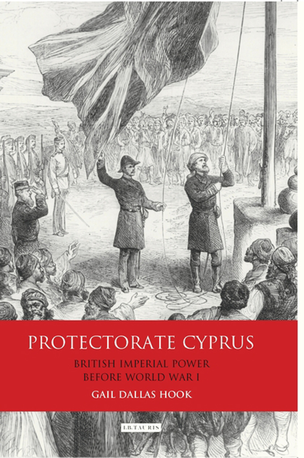 Protectorate Cyprus British Imperial Power before WWI 1st Edition