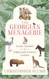 Cover image: The Georgian Menagerie 1st edition 9781784530846