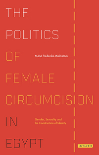 Cover image: The Politics of Female Circumcision in Egypt 1st edition 9781784531577