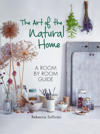 Cover image: The Art of the Natural Home 9780857834065
