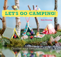 Cover image: Let's Go Camping! From cabins to caravans, crochet your own camping Scenes 9780857833198
