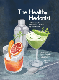 Cover image: The Healthy Hedonist: 40 Naughty but Nourishing Cocktails 9780857836663